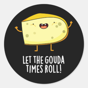 Sticker Rond Laissez Le Gouda Times Roll Drôle Cheese Pun Dark 
