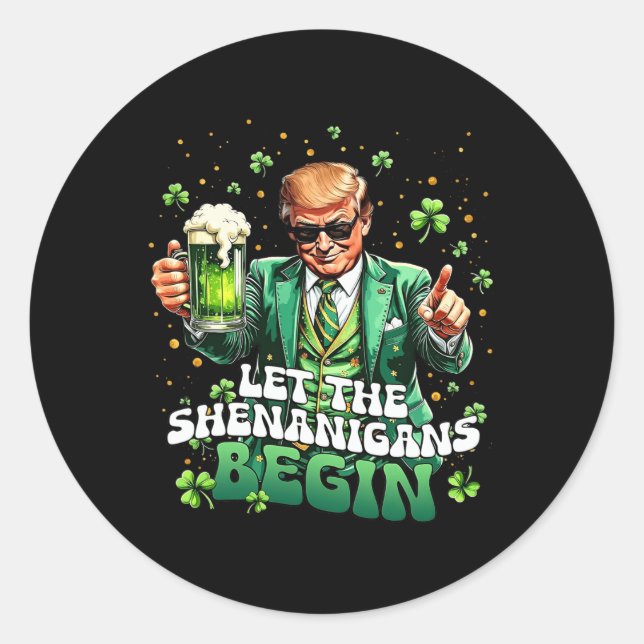 Sticker Rond Laissez les Shenanigans commencer drôle Trump St P (Devant)