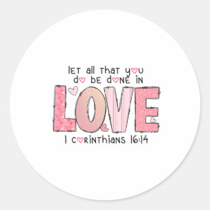 Sticker Rond Laissez Tout Ce Que Vous Avez Fait D'Amour Bible V