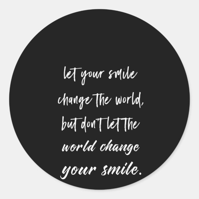 Sticker Rond laissez votre sourire changer le monde, mais ne la (Devant)