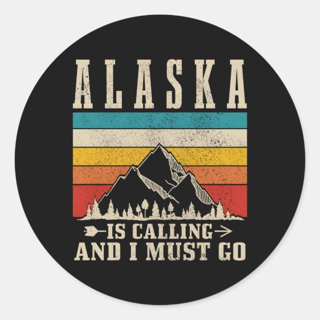 Sticker Rond L'Alaska Appelle Je Dois Aller Montagnes Randonnée (Devant)