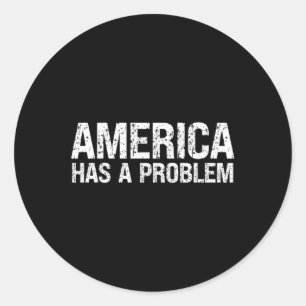 Sticker Rond L'Amérique A Un Problème