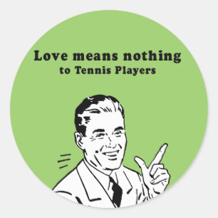 STICKER ROND L'AMOUR NE SIGNIFIE RIEN AUX JOUEURS DE TENNIS
