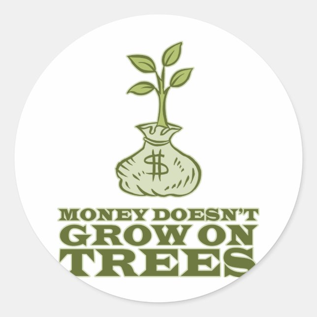 Sticker Rond L'argent ne pousse pas sur les arbres (Devant)