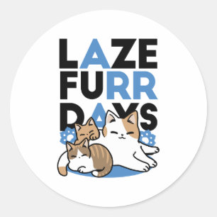Sticker Rond Laze Furr Days - Cute Lazy Cats Design