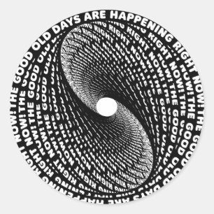 Sticker Rond Le bon vieux temps se passe en ce moment
