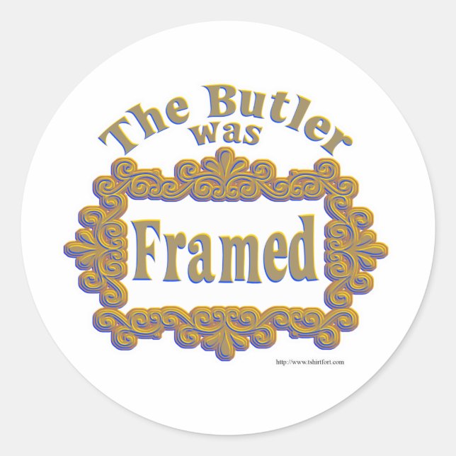 Sticker Rond Le Butler Était Encadré ! (Devant)
