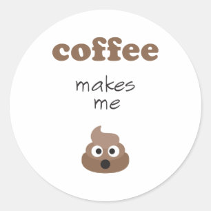 Sticker Rond Le café amusant me fait poop phrase émoji