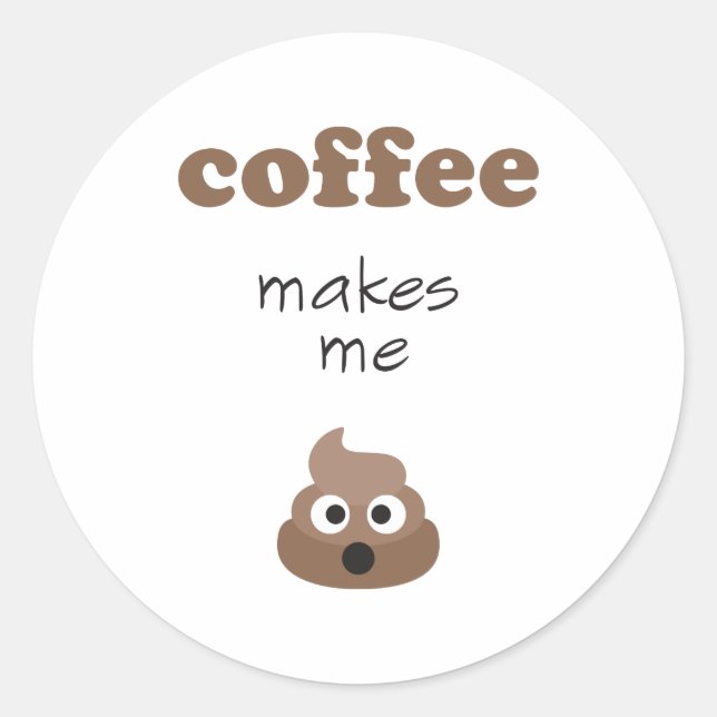 Sticker Rond Le café amusant me fait poop phrase émoji (Devant)