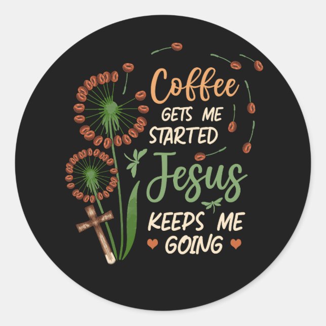 Sticker Rond Le Café Me Fait Commencer Jésus M'Empêche D'Aller  (Devant)