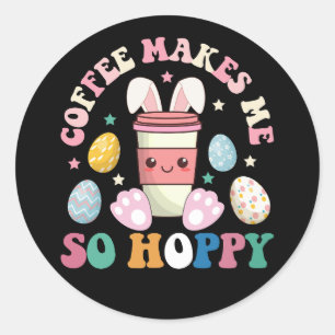 Sticker Rond Le Café Me Rend Si Espéré Lapin Lapin Heureux Pâqu