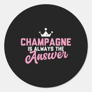 Sticker Rond Le Champagne Est Toujours La Réponse