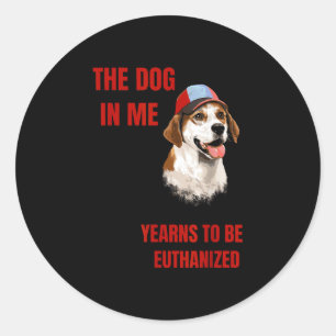 Sticker Rond Le chien en moi aspire à être euthanasié