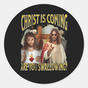 Sticker Rond Le Christ Vient Si Vous Avalez Drôle Offensiv
