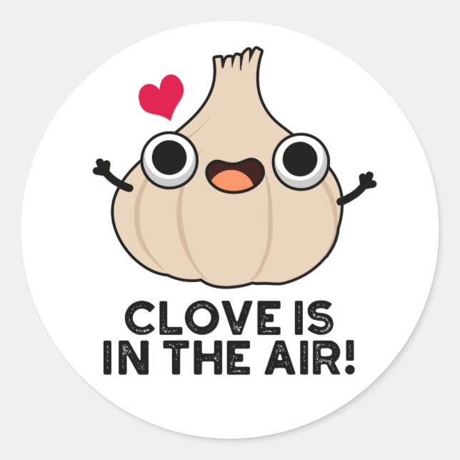 Sticker Rond Le Clove Est Dans L'Air Drôle Pun Ail (Devant)