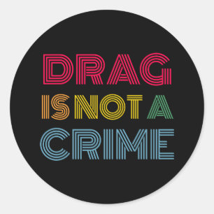 Sticker Rond Le Drag n'est pas un crime