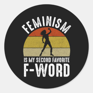 Sticker Rond Le Féminisme Est Mon Deuxième F-Word Préféré