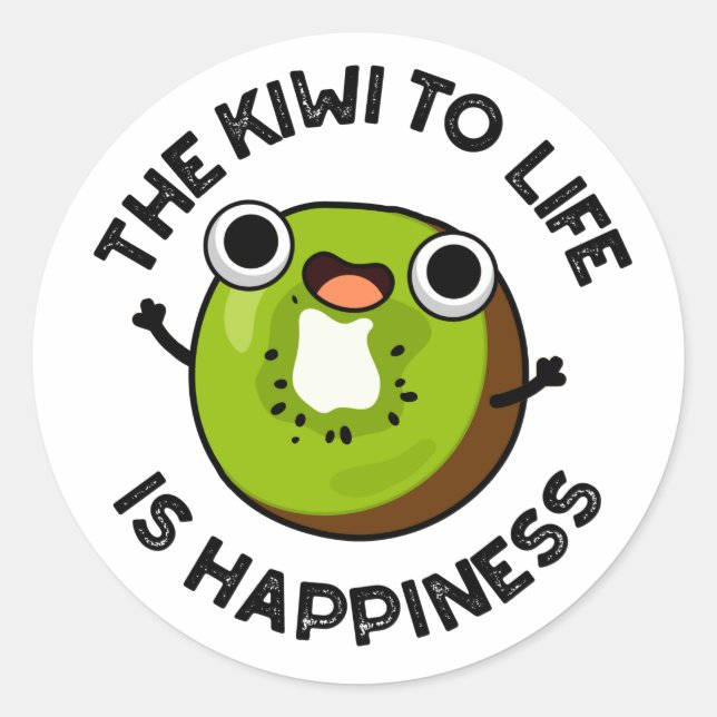 Sticker Rond Le Kiwi À La Vie Est Le Bonheur Drôle Pun Fruit (Devant)