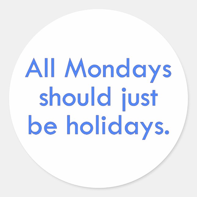 Sticker Rond Le lundi devrait être un jour de congé du travail  (Devant)