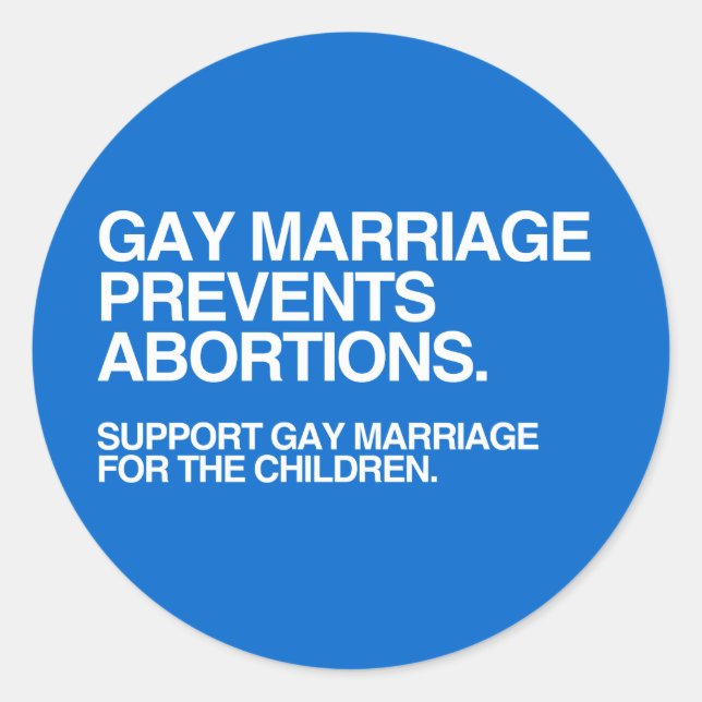 Sticker Rond LE MARIAGE GAY EMPÊCHE L'AVORTEMENT -.png (Devant)