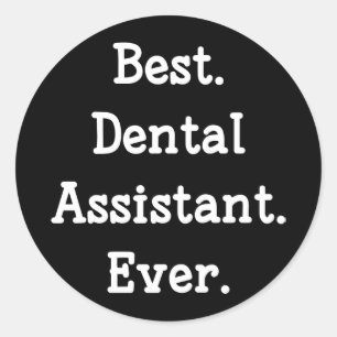 Sticker Rond Le meilleur. Assistant dentaire. Jamais