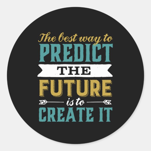 Sticker Rond Le Meilleur Moyen De Prédire L'Avenir Est De Le Cr (Devant)