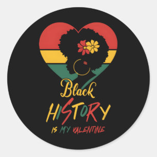 Sticker Rond Le Mois de l'Histoire des Noirs est ma Valentine f