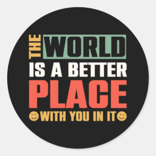 Sticker Rond Le Monde Est Un Meilleur Endroit Avec Vous
