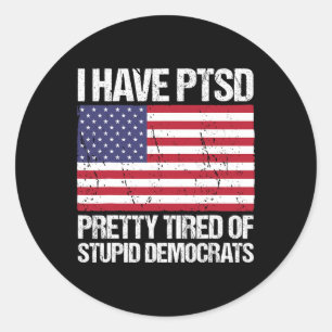 Sticker Rond Le Ptsd Est Assez Fatigué Des Démocrates Stupides