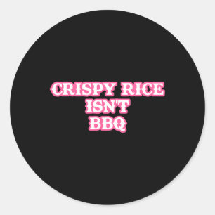 Sticker Rond Le riz croustillant n'est pas drôle pour Bbq