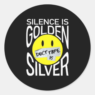 Sticker Rond Le silence est d'or, le ruban adhésif est d'argent
