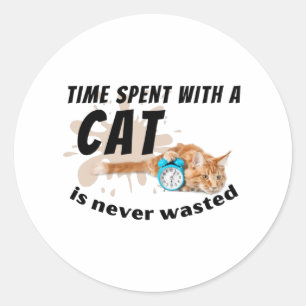 Sticker Rond Le temps passé avec un chat n'est jamais perdu.
