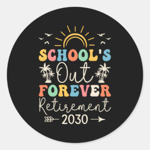 Sticker Rond L'École Est Dehors Pour Toujours Retiret Professeu