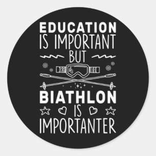 Sticker Rond L'Éducation Est Importante, Mais Le Biathlon Est I
