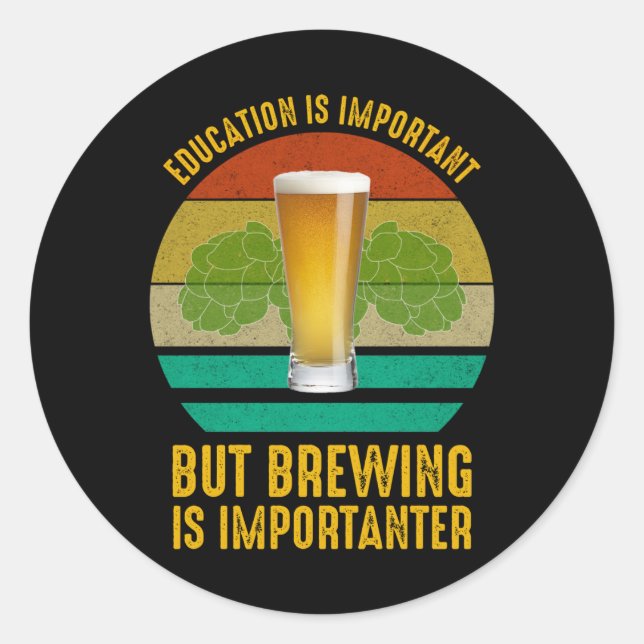 Sticker Rond L'Éducation Est Importante, Mais Le Brassage Est I (Devant)