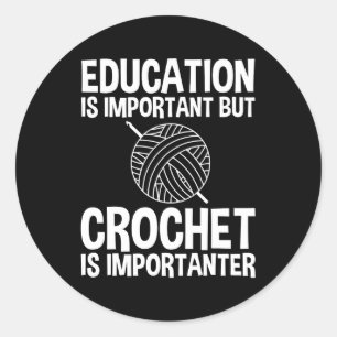 Sticker Rond L'Éducation Est Importante, Mais Le Crochet Est Im