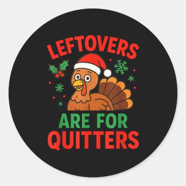 Sticker Rond Leftovers Are For Quitters - Funny Christmas Turke (Devant)