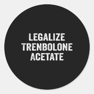 Sticker Rond Légaliser Trenbolone Acétate Tren Stéroïde