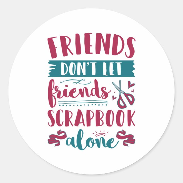 Sticker Rond Les amis ne laissent pas les amis s'occuper seuls  (Devant)
