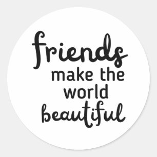 Sticker Rond Les amis rendent le monde beau