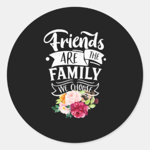 Sticker Rond Les Amis Sont La Famille Que Nous Choisissons