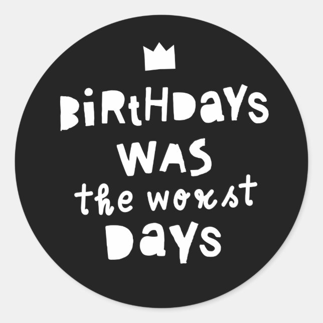 Sticker Rond "Les Anniversaires Étaient Les Pires Jours" Hip ho (Devant)