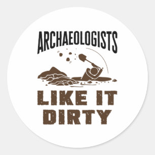 Sticker Rond Les archéologues aiment ça sale