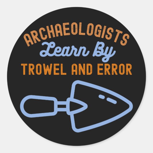 Sticker Rond Les archéologues apprennent par Trowel et par erre (Devant)