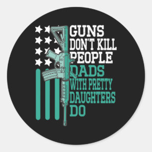Sticker Rond Les armes Don&# ; pour tuer des gens des papas ave