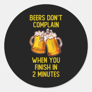Sticker Rond Les bières ne se plaignent pas quand vous finissez