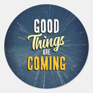 Sticker Rond Les bonnes choses arrivent