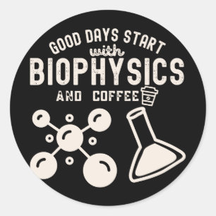 Sticker Rond Les bons jours commencent par la biophysique et le