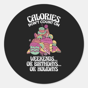 Sticker Rond Les Calories Ne Comptent Pas Sur Les Week-ends Ou 