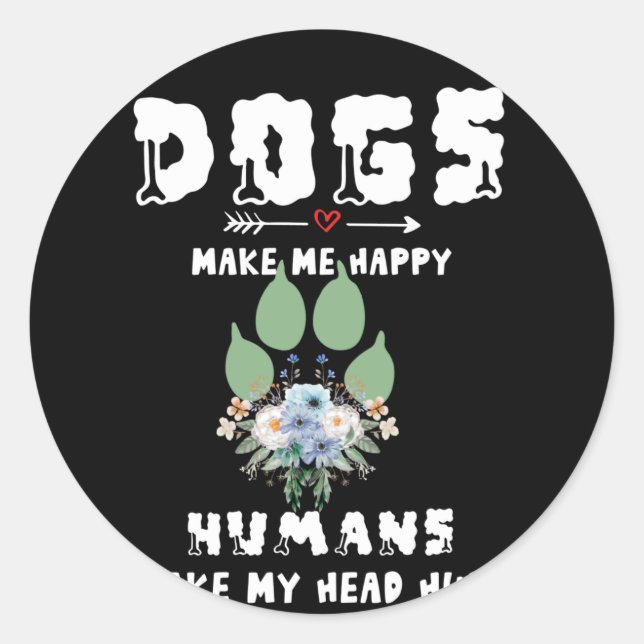 Sticker Rond Les Chiens Me Rendent Heureux Les Humains Me Font  (Devant)